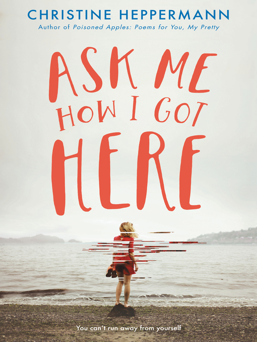 Title details for Ask Me How I Got Here by Christine Heppermann - Wait list